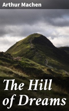 The Hill of Dreams (eBook, ePUB) - Machen, Arthur