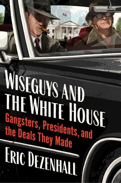 Wiseguys and the White House (eBook, ePUB) Wiseguys and the White House (eBook, ePUB)