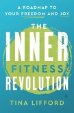 The Inner Fitness Revolution (eBook, ePUB) The Inner Fitness Revolution (eBook, ePUB)