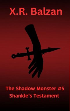 The Shadow Monster #5 Shankle's Testament (eBook, ePUB) - Balzan, X. R.