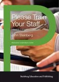 Please Train Your Staff: Here's How (Humanistic learaship in action, #1) (eBook, ePUB) Please Train Your Staff: Here's How (Humanistic learaship in action, #1) (eBook, ePUB)