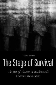 The Stage of Survival The Art of Theater in Buchenwald Concentration Camp (eBook, ePUB) - Truman, Davis