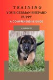 Training Your German Shepard Puppy - A Comprehensive Guide (eBook, ePUB)