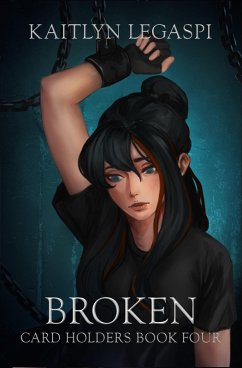 Broken (Card Holders, #4) (eBook, ePUB) - Legaspi, Kaitlyn