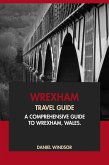 Wrexham Travel Guide: A Comprehensive Guide to Wrexham, Wales (eBook, ePUB)