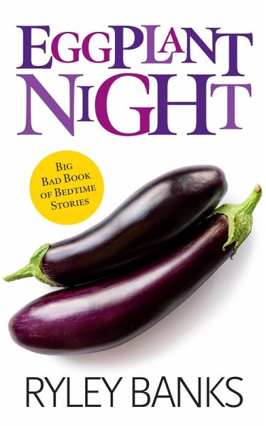 Eggplant Night: A Why Choose Romance Standalone (Big Bad Book of Bedtime Stories, #1) (eBook, ePUB)