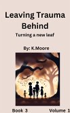 Turning a New Leaf (Leaving Trauma Behind: Turning a new Leaf, #1) (eBook, ePUB)