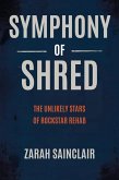 Symphony of Shred: The Unlikely Stars of Rockstar Rehab (eBook, ePUB)
