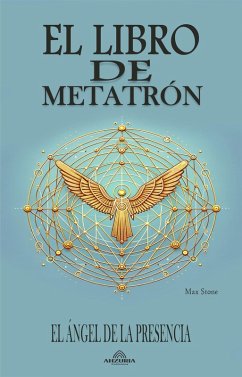 El Libro de Metatrón - El Ángel de la Presencia (eBook, ePUB) - Stone, Max