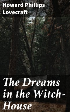 The Dreams in the Witch-House (eBook, ePUB) - Lovecraft, Howard Phillips