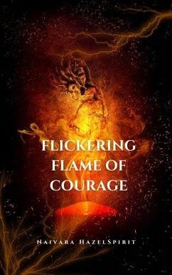 Flickering Flame of Courage (eBook, ePUB) - Hazelspirit, Naivara