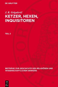 Ketzer, Hexen, Inquisitoren, Teil 2, Beiträge zur Geschichte des religiösen und wissenschaftlichen Denkens - Grigulevic, J. R.