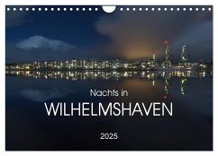 Nachts in Wilhelmshaven Edition mit maritimen Motiven (Wandkalender 2025 DIN A4 quer), CALVENDO Monatskalender