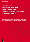 Die Geschichte der Lage der Arbeiter unter dem Kapitalismus, Band 30, Darstellung der Lage der Arbeiter in den Vereinigten Staaten von Amerika seit 1898 Die Geschichte der Lage der Arbeiter unter dem Kapitalismus, Band 30, Darstellung der Lage der Arbeiter in den Vereinigten Staaten von Amerika seit 1898