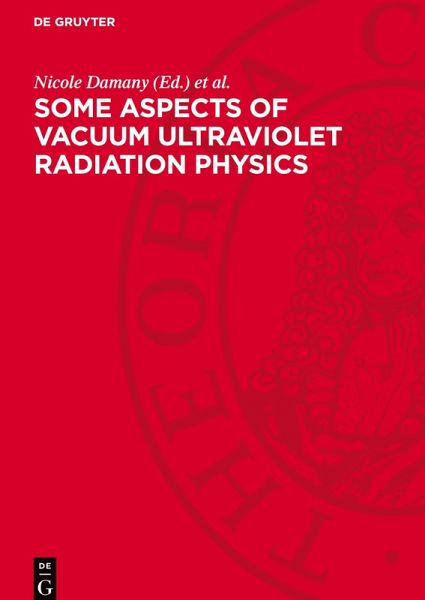 Some aspects of vacuum ultraviolet radiation physics Some aspects of vacuum ultraviolet radiation physics