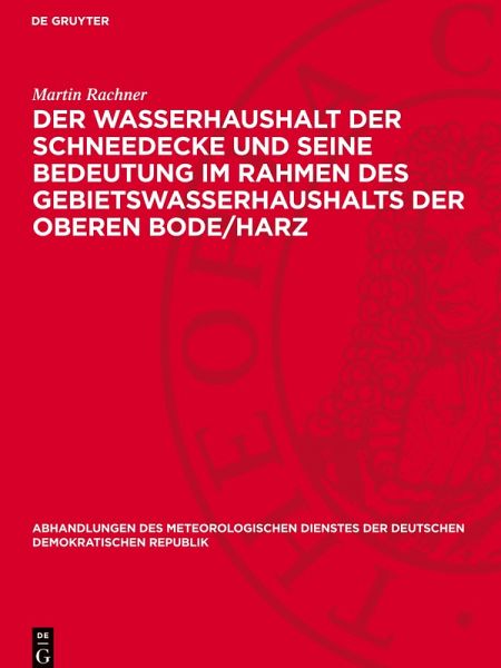 Der Wasserhaushalt der Schneedecke und seine Bedeutung im Rahmen des Gebietswasserhaushalts der Oberen Bode/Harz