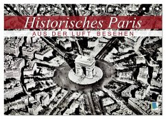 Historisches Paris: aus der Luft besehen (Tischkalender 2025 DIN A5 quer), CALVENDO Monatskalender