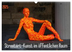 Streetart - Kunst im öffentlichen Raum (Wandkalender 2025 DIN A3 quer), CALVENDO Monatskalender