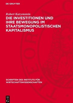 Die Investitionen und ihre Bewegung im staatsmonopolistischen Kapitalismus - Katzenstein, Robert