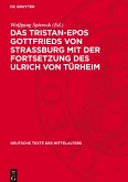 Das Tristan-Epos Gottfrieds von Straßburg mit der Fortsetzung des Ulrich von Türheim