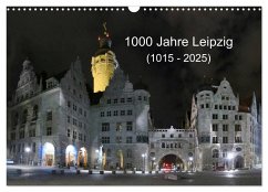 1000 Jahre Leipzig (1015 - 2025) (Wandkalender 2025 DIN A3 quer), CALVENDO Monatskalender