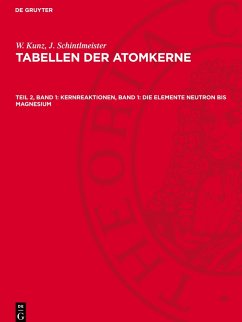 Tabellen der Atomkerne, Teil 2, Band 1, Kernreaktionen, Band 1: Die Elemente Neutron bis Magnesium Cover Tabellen der Atomkerne, Teil 2, Band 1, Kernreaktionen, Band 1: Die Elemente Neutron bis Magnesium