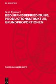 Bedürfnisbefriedigung, Produktionsstruktur, Grundproportionen