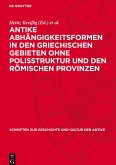 Antike Abhängigkeitsformen in den griechischen Gebieten ohne Polisstruktur und den römischen Provinzen