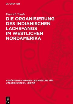 Die Organisierung des indianischen Lachsfangs im westlichen Nordamerika - Treide, Dietrich