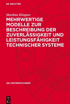 Mehrwertige Modelle zur Beschreibung der Zuverlässigkeit und Leistungsfähigkeit technischer Systeme - Klingner, Matthias