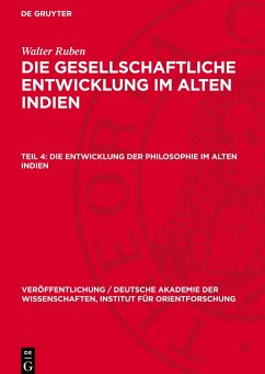 Die gesellschaftliche Entwicklung im alten Indien, Teil 4, Die Entwicklung der Philosophie im alten Indien - Ruben, Walter