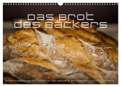 Emotionale Momente: Das Brot des Bäckers. (Wandkalender 2025 DIN A3 quer), CALVENDO Monatskalender - Calvendo;Gerlach, Ingo