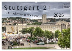 Stuttgart 21 - Demokratie in der Krise (Wandkalender 2025 DIN A2 quer), CALVENDO Monatskalender - Calvendo;Dietze, Gerald