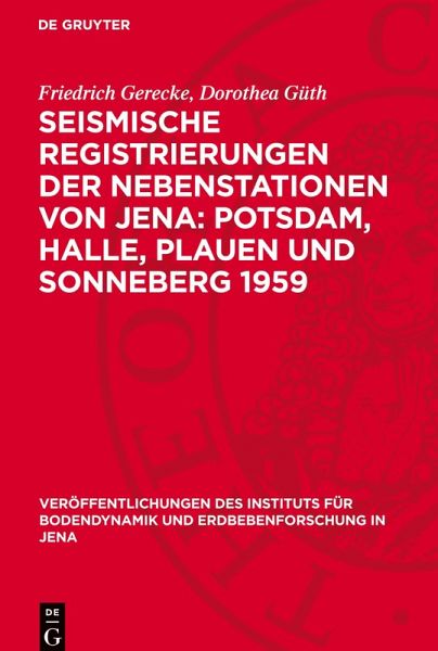 Seismische Registrierungen der Nebenstationen von Jena: Potsdam, Halle, Plauen und Sonneberg 1959 Seismische Registrierungen der Nebenstationen von Jena: Potsdam, Halle, Plauen und Sonneberg 1959