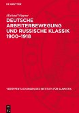 Deutsche Arbeiterbewegung und russische Klassik 1900¿1918 Deutsche Arbeiterbewegung und russische Klassik 1900¿1918