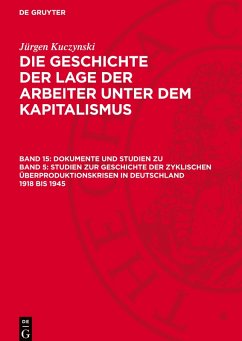 Cover Die Geschichte der Lage der Arbeiter unter dem Kapitalismus, Band 15, Dokumente und Studien zu Band 5: Studien zur Geschichte der zyklischen Überproduktionskrisen in Deutschland 1918 bis 1945