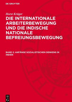 Die internationale Arbeiterbewegung und die indische nationale Befreiungsbewegung, Band 2, Anfänge sozialistischen Denkens in Indien - Krüger, Horst