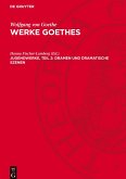 Werke Goethes, Jugendwerke, Teil 2: Dramen und Dramatische Szenen Werke Goethes, Jugendwerke, Teil 2: Dramen und Dramatische Szenen