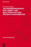 Technisierungsgrad der Arbeit und Qualifikation der Produktionsarbeiter