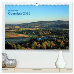 Wunderbare Oberpfalz 2025 (hochwertiger Premium Wandkalender 2025 DIN A2 quer), Kunstdruck in Hochglanz - Calvendo;Just, Gerald