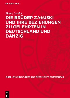 Die Brüder Za¿uski und ihre Beziehungen zu Gelehrten in Deutschland und Danzig - Lemke, Heinz