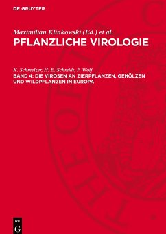 Pflanzliche Virologie, Band 4, Die Virosen an Zierpflanzen, Gehölzen und Wildpflanzen in Europa - Schmelzer, K.;Schmidt, H. E.;Wolf, P.