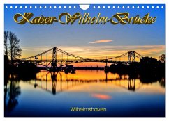 Kaiser-Wilhelm-Brücke Wilhelmshaven (Wandkalender 2025 DIN A4 quer), CALVENDO Monatskalender - Calvendo;Müller, Birgit