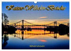 Kaiser-Wilhelm-Brücke Wilhelmshaven (Wandkalender 2025 DIN A3 quer), CALVENDO Monatskalender - Calvendo;Müller, Birgit