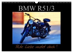 BMW R 51/3 - Alte Liebe rostet doch (Wandkalender 2025 DIN A3 quer), CALVENDO Monatskalender