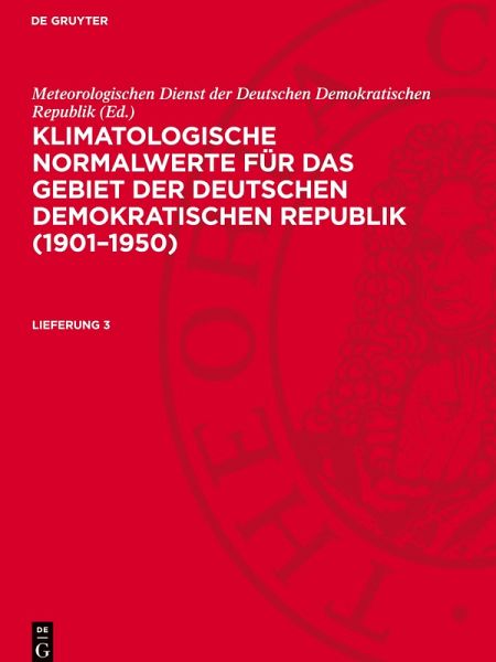 Klimatologische Normalwerte für das Gebiet der Deutschen Demokratischen Republik (1901-1950), Lieferung 3, Klimatologische Normalwerte für das Gebiet der Deutschen Demokratischen Republik (1901-1950) Lieferung 3