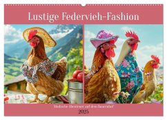 Lustige Federvieh-Fashion. Modische Abenteuer auf dem Bauernhof (Wandkalender 2025 DIN A2 quer), CALVENDO Monatskalender