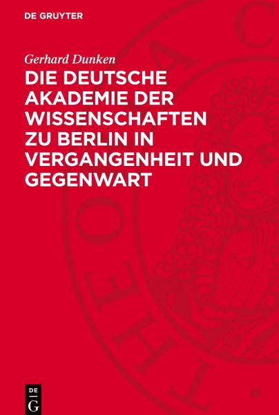 Die Deutsche Akademie der Wissenschaften zu Berlin in Vergangenheit und Gegenwart