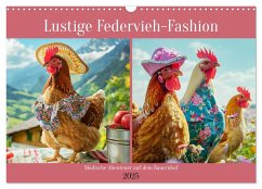 Lustige Federvieh-Fashion. Modische Abenteuer auf dem Bauernhof (Wandkalender 2025 DIN A3 quer), CALVENDO Monatskalender