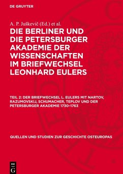 Cover Die Berliner und die Petersburger Akademie der Wissenschaften im Briefwechsel Leonhard Eulers, Teil 2, Der Briefwechsel L. Eulers mit Nartov, Razumovskij, Schumacher, Teplov und der Petersburger Akademie 1730-1763